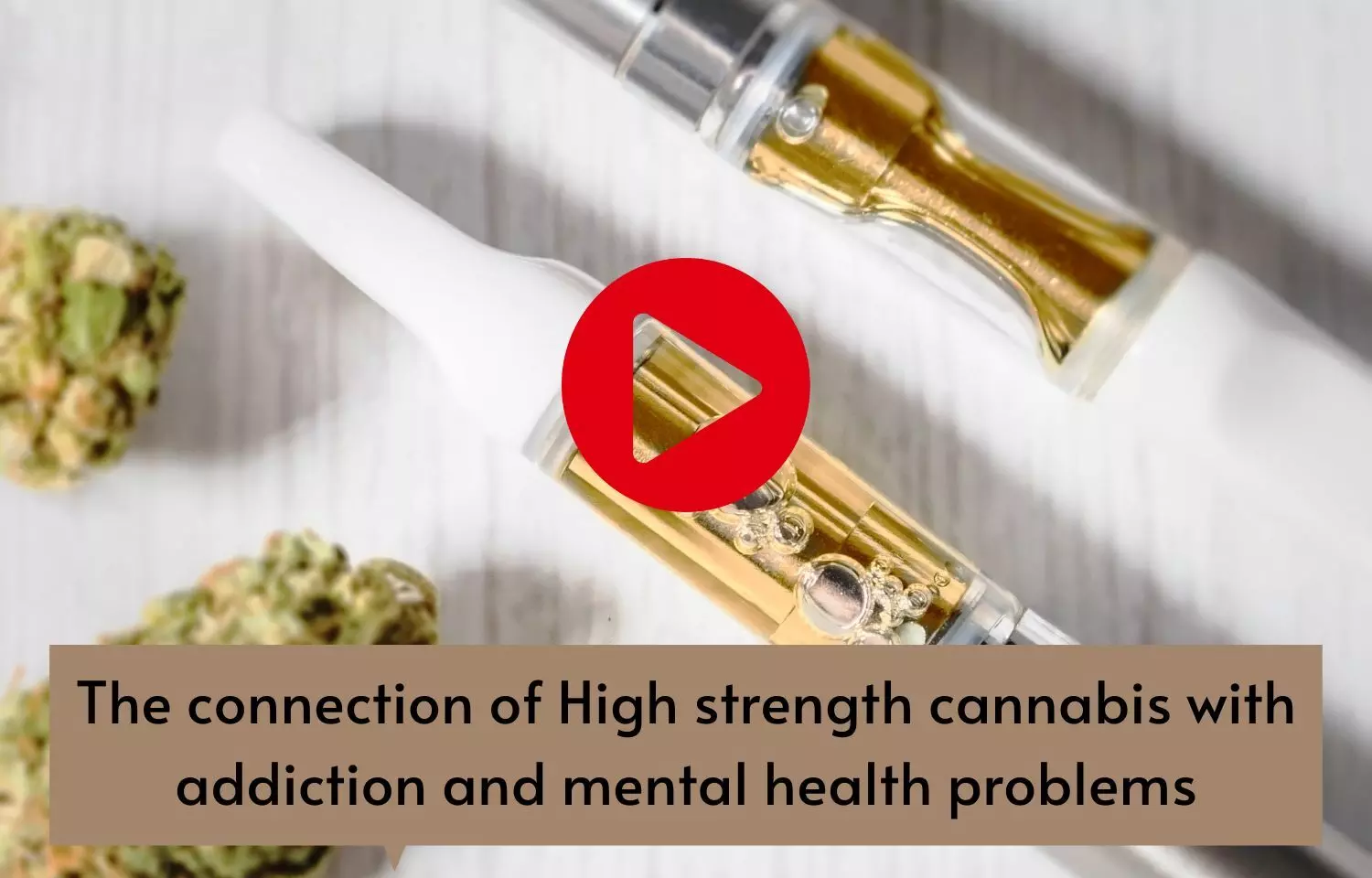 The connection of High strength cannabis with addiction and mental health problems