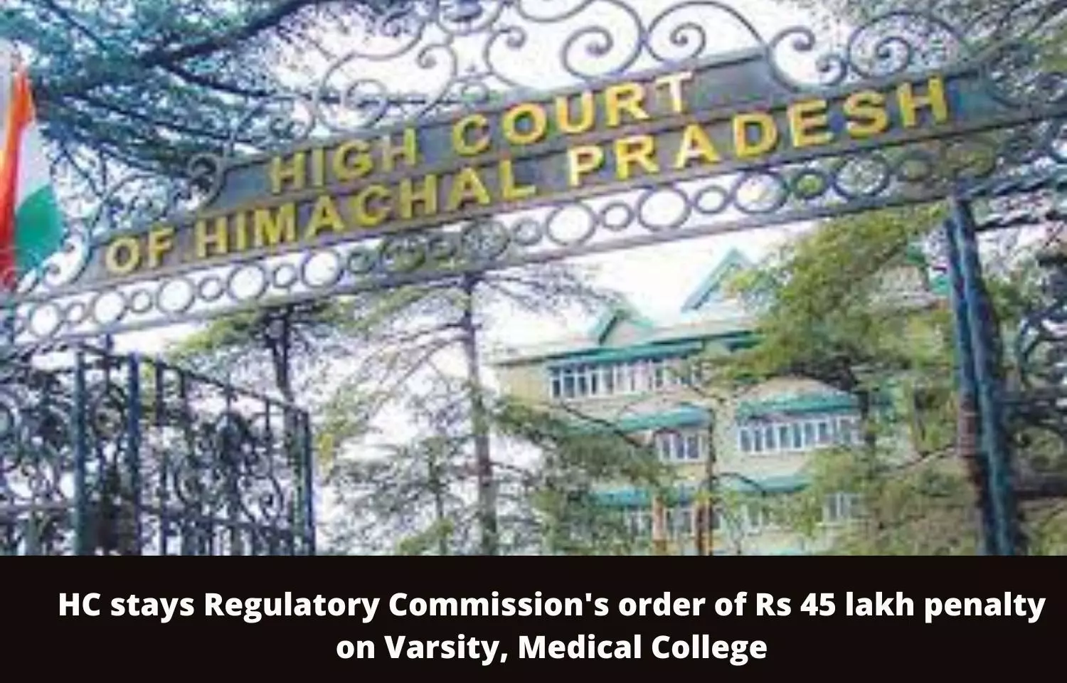 HC stays Regulatory Commissions order of Rs 45 lakh penalty on Varsity, Medical College