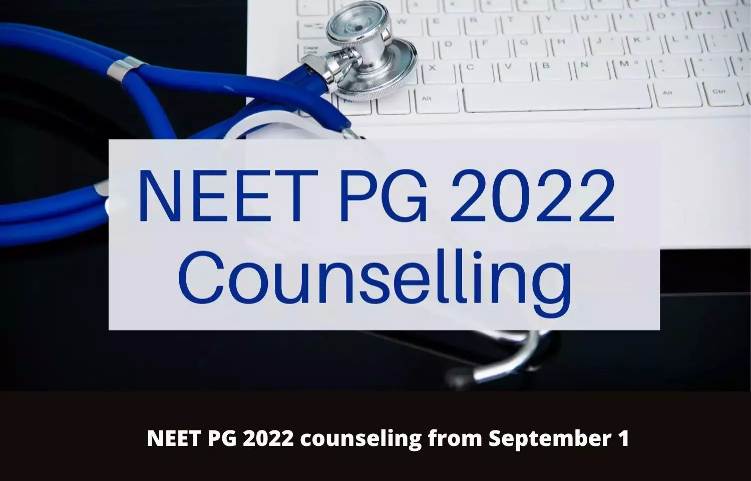 NEET PG 2022 Counselling from September 1