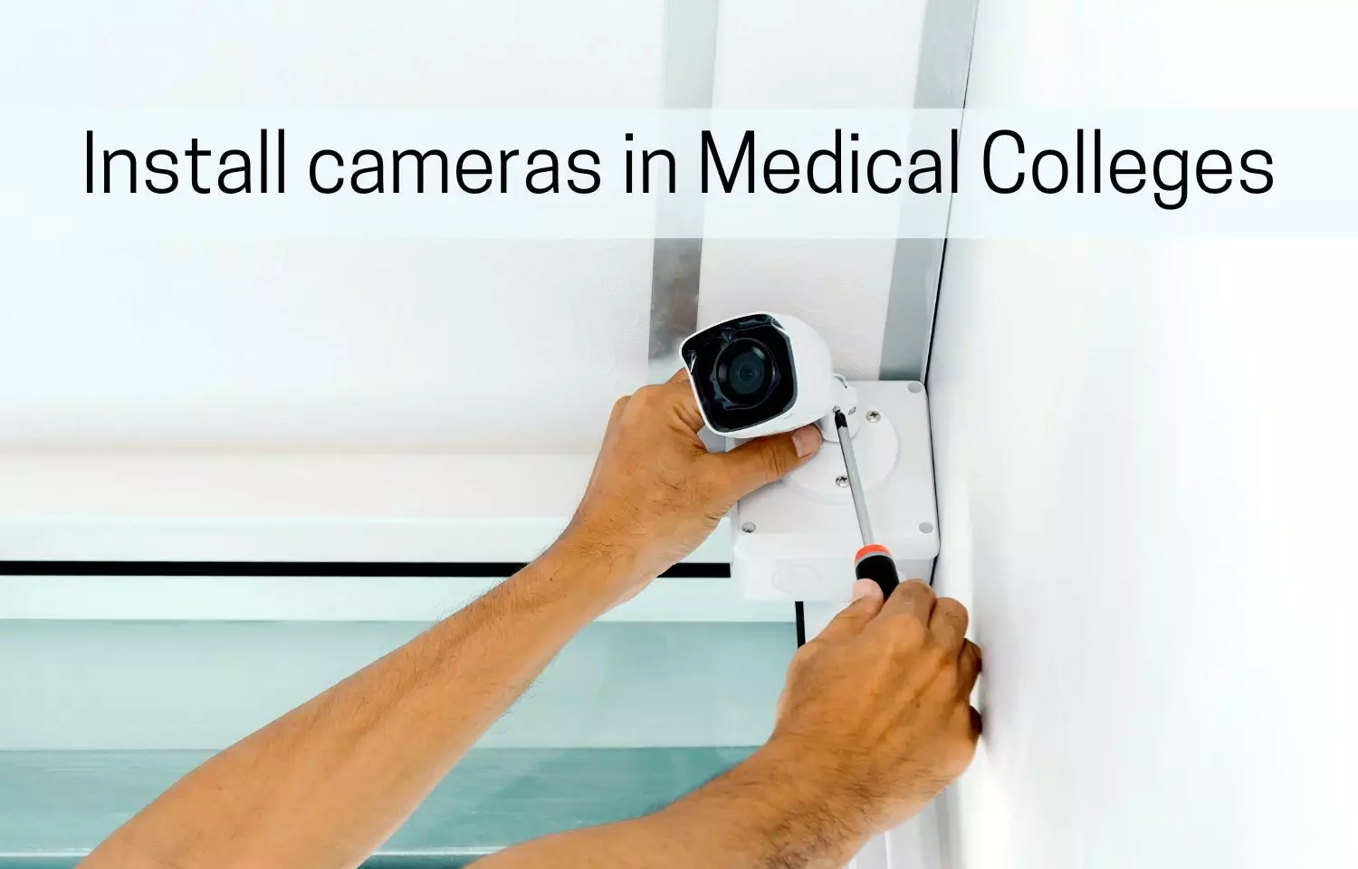 CCTV Mandatory: NMC directs all medical institutes to install cameras, prescribes list