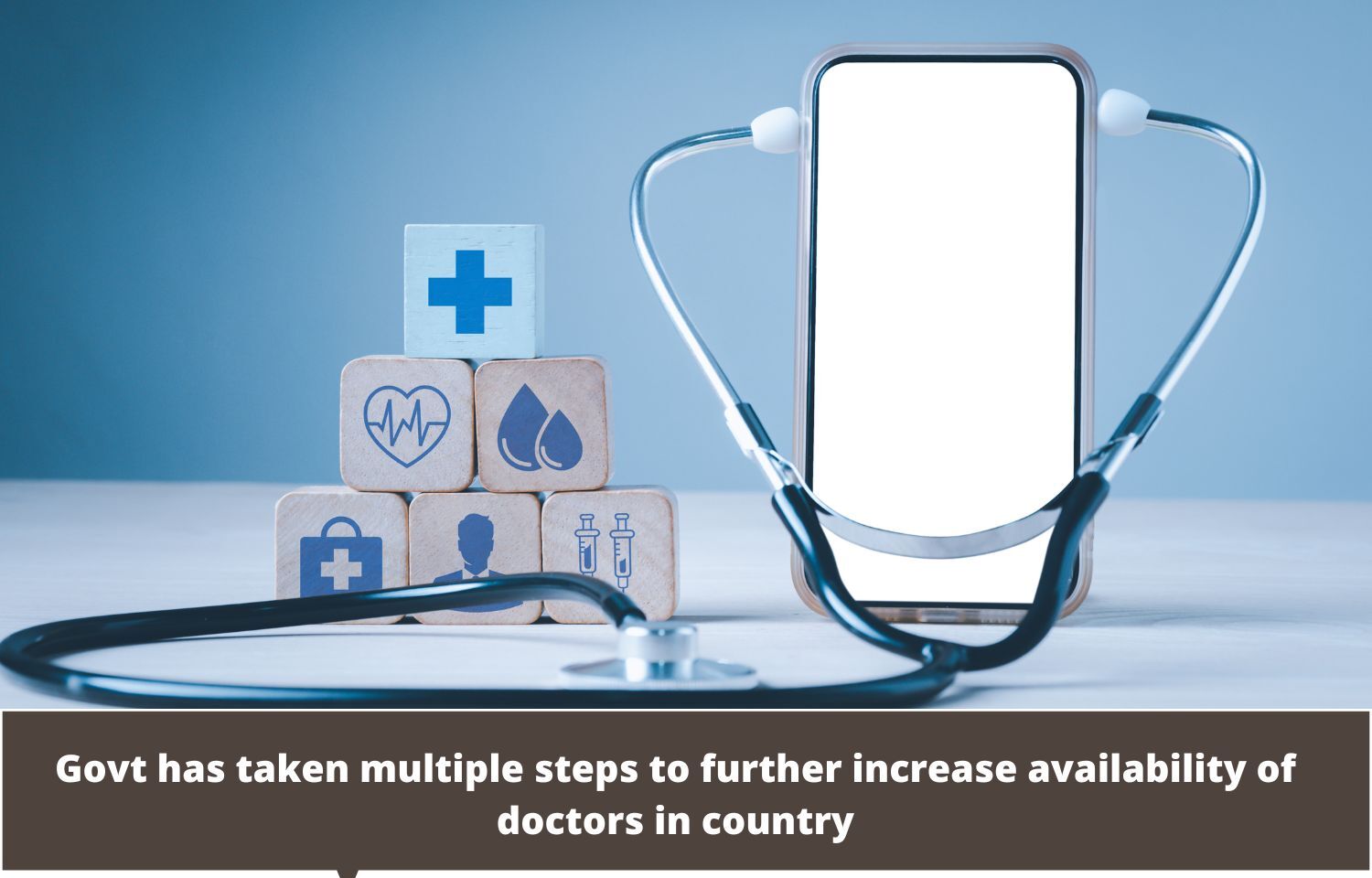 Govt has taken multiple steps to further increase availability of doctors  in country