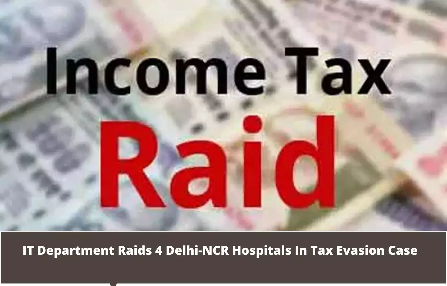 IT Department raids multiple hospitals of Noida, Faridabad and Gurugram over tax evasion