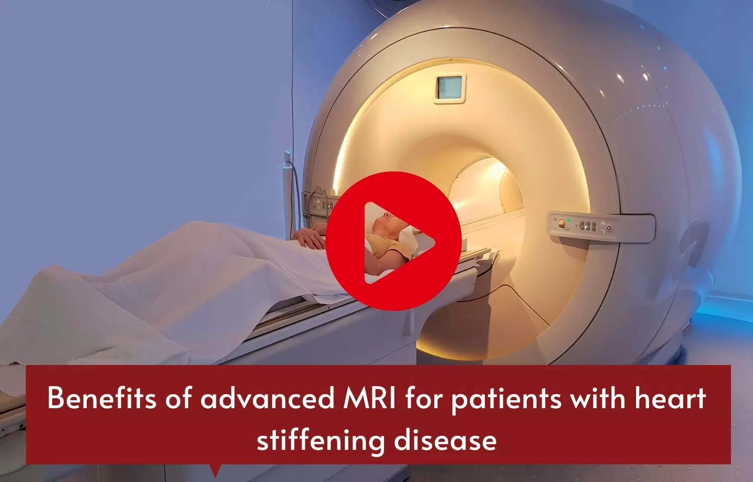 Benefits of advanced MRI for patients with heart stiffening disease