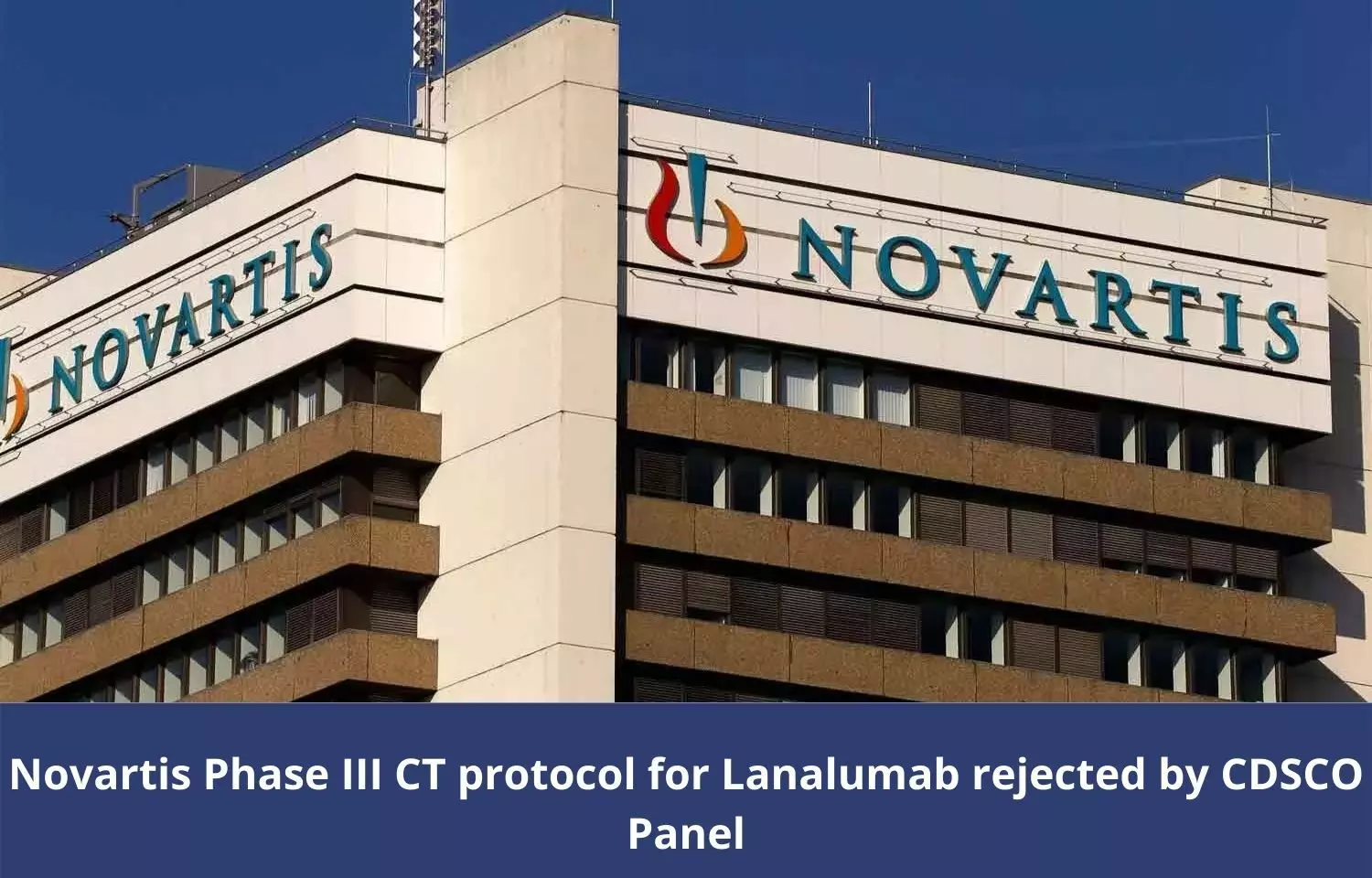 CDSCO panel rejects Novartis Phase III CT protocol for Lanalumab