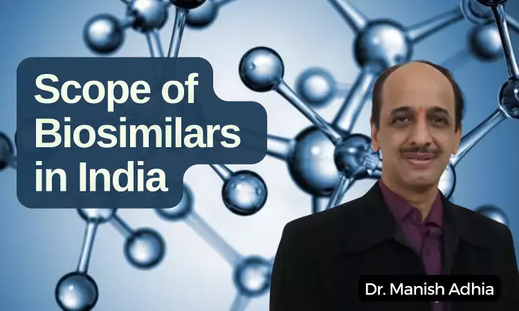 Understanding the Scope of Biosimilars in India with Dr. Manish Adhia