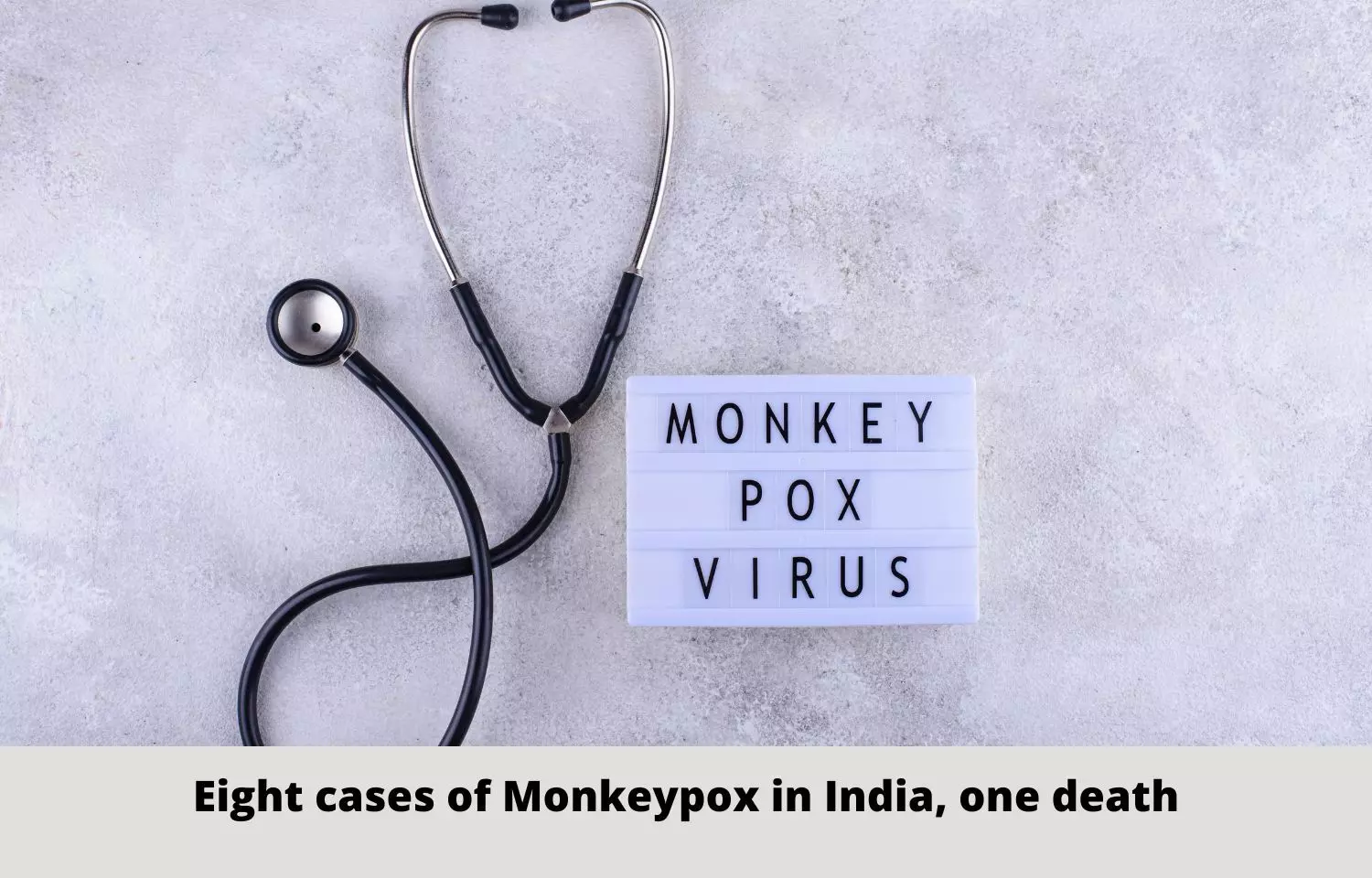 Eight cases of Monkeypox in India, one death