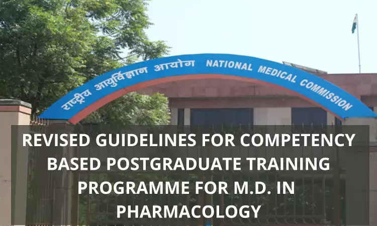 NMC releases revised Guidelines For Competency Based Postgraduate Training Programme For MD Pharmacology
