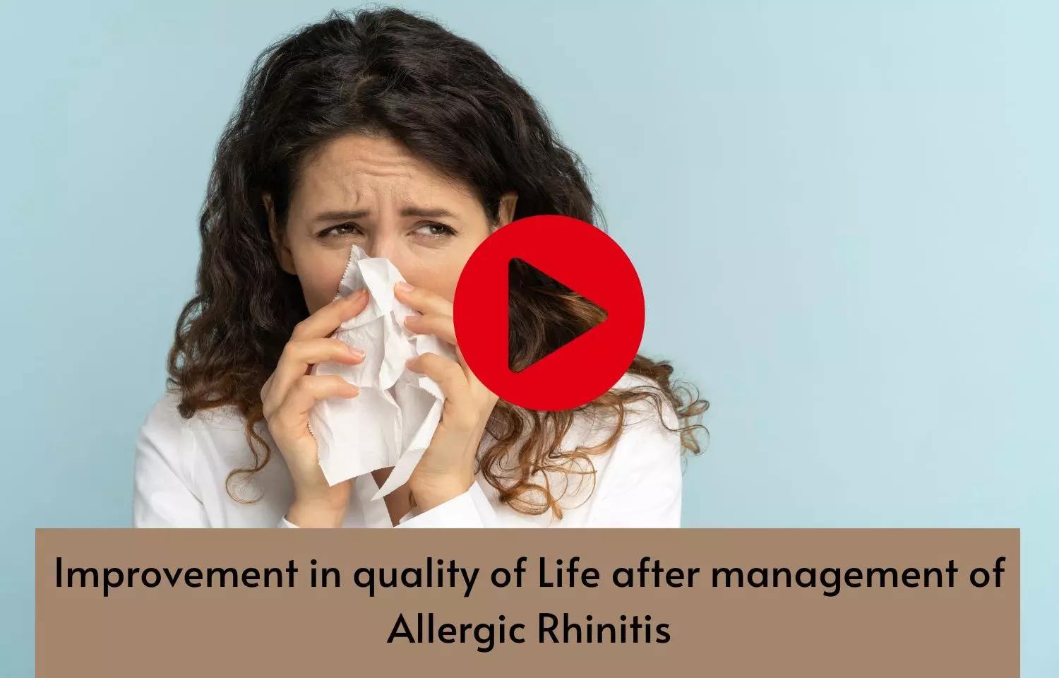 Improvement in quality of Life after management of Allergic Rhinitis