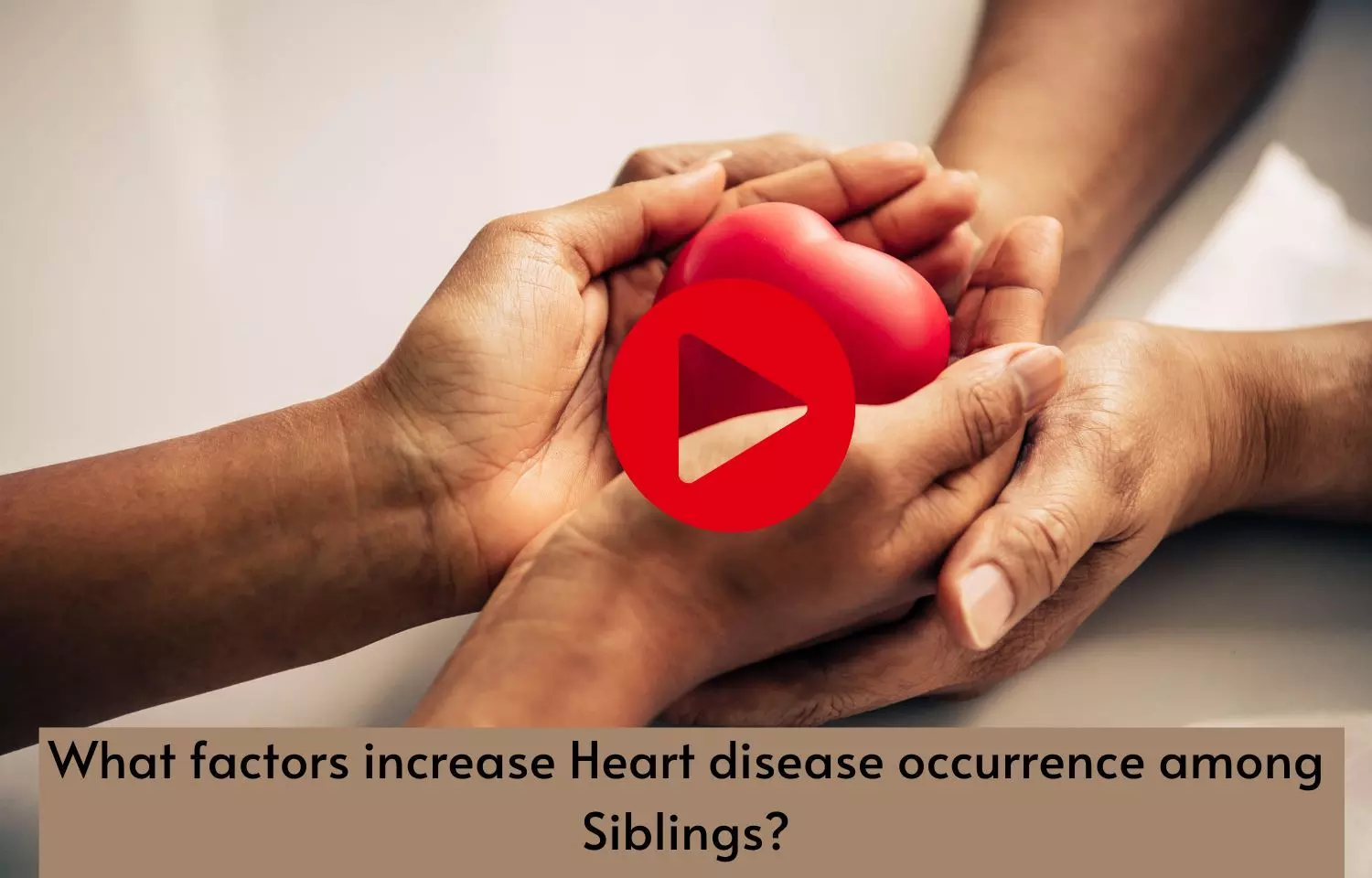 What factors increase Heart disease occurrence among Siblings?