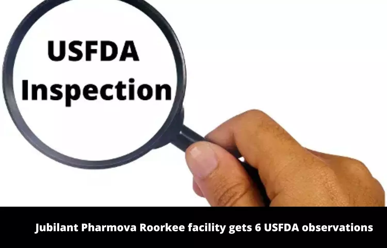 Jubilant Pharmova Roorkee facility gets 6 USFDA observations