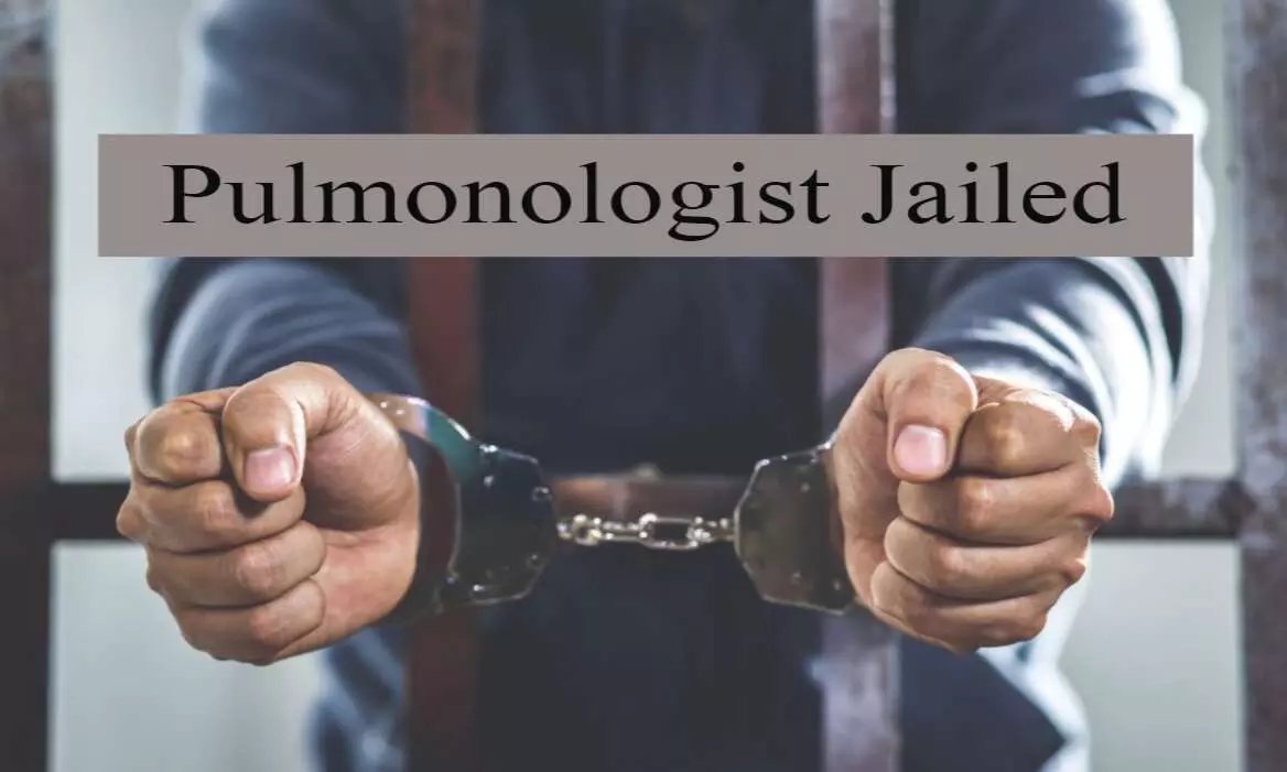 Hyderabad Pulmonologist sentenced to 10 years Jail on allegations of sexually assaulting a patient