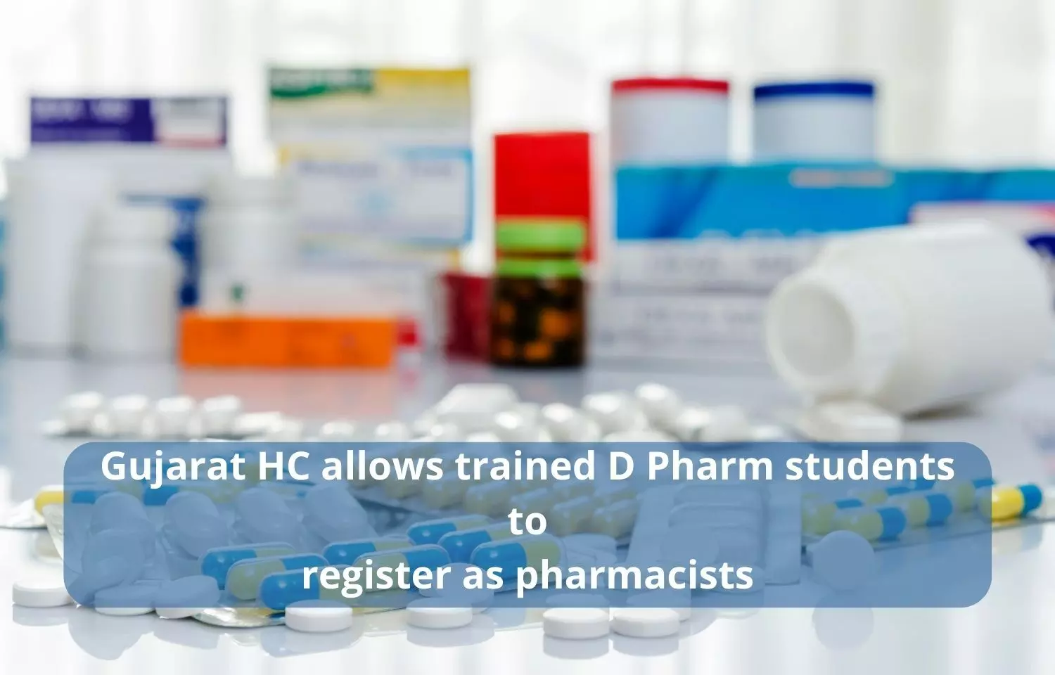 Gujarat HC allows trained D Pharm students to register as pharmacists