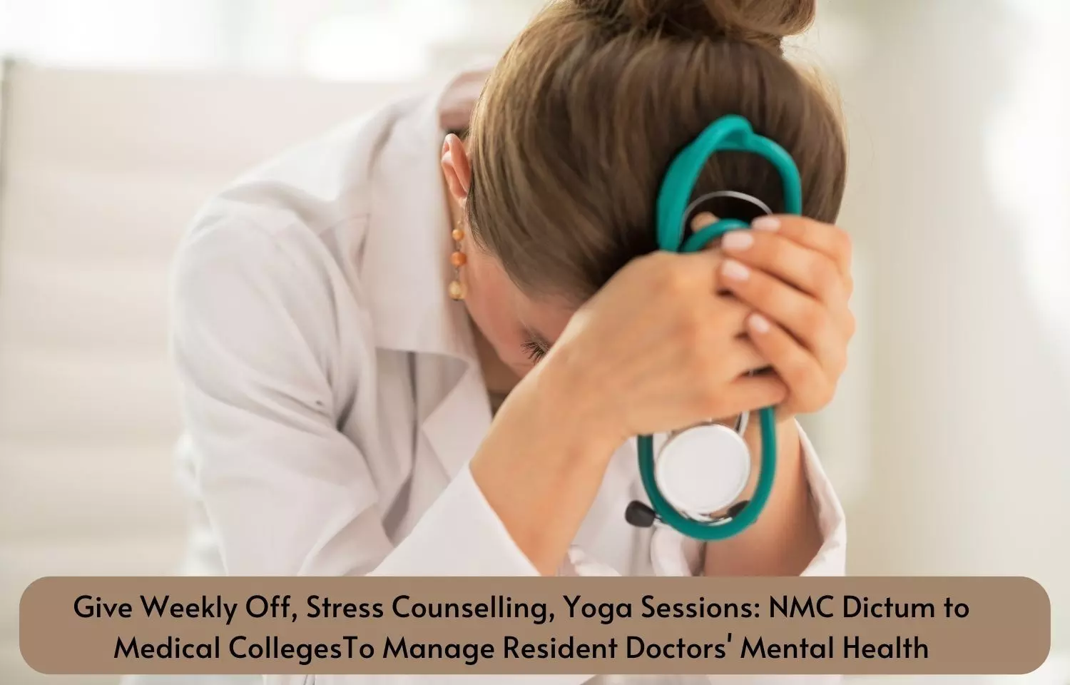 Give weekly off, stress counselling, yoga sessions: NMC dictum to medical colleges to manage resident doctors mental health