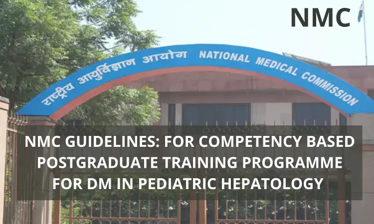 NMC Guidelines For Competency-Based Postgraduate Training Programme For DM Pediatric Hepatology