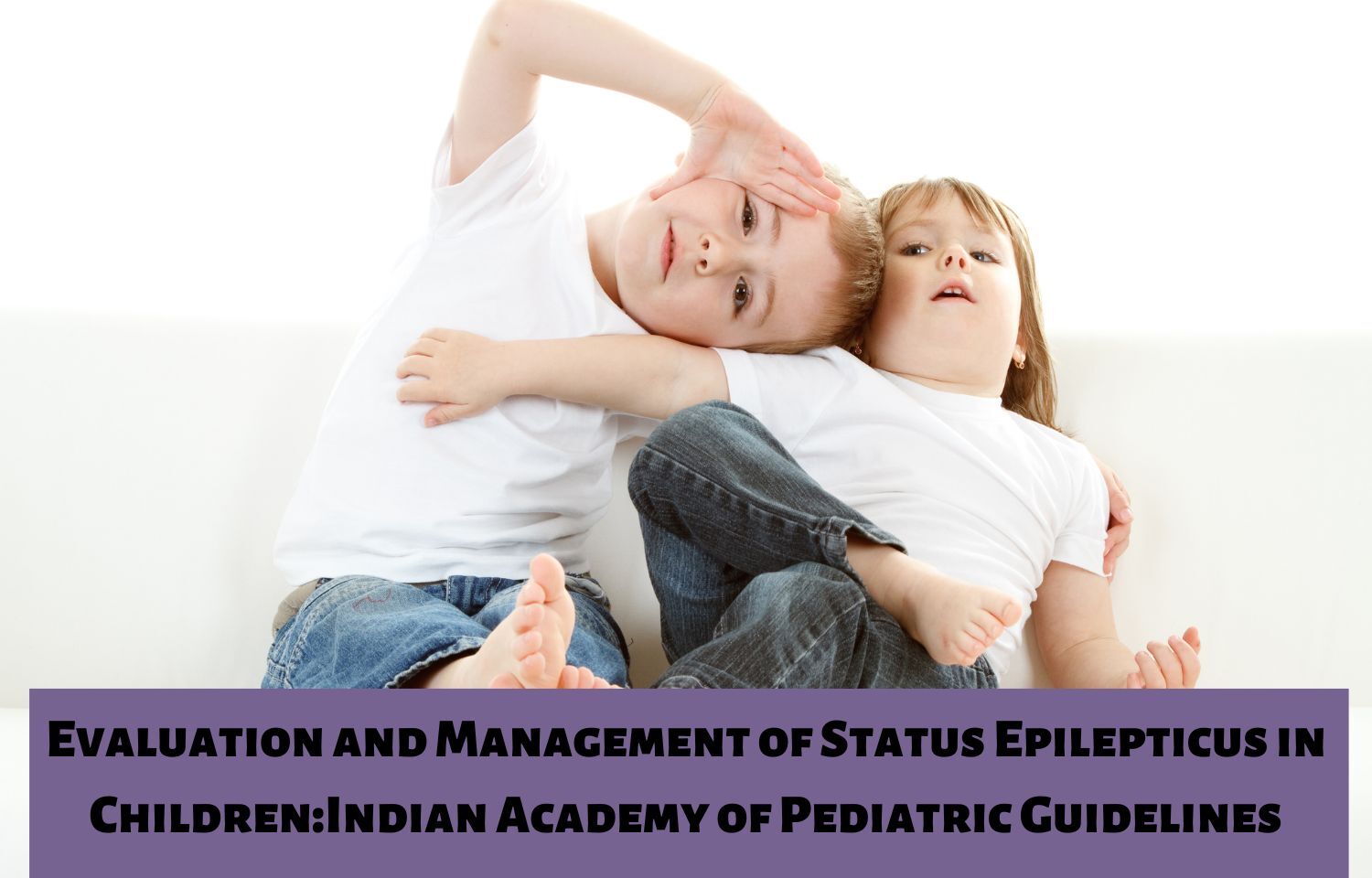 Evaluation And Management Of Status Epilepticus In Children: IAP Guidelines