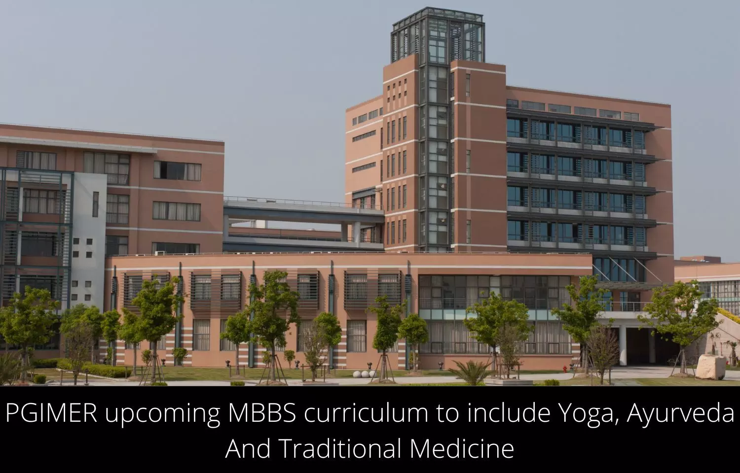 PGIMER MBBS curriculum to include Yoga, Ayurveda, and Traditional Medicine