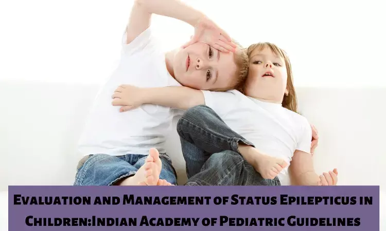Evaluation and Management of Status Epilepticus in Children:  IAP Guidelines