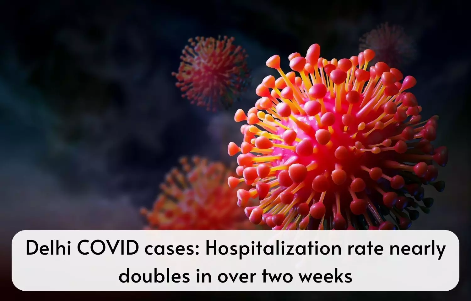 COVID cases: Delhi sees two-fold increase in hospitalisations in over two weeks