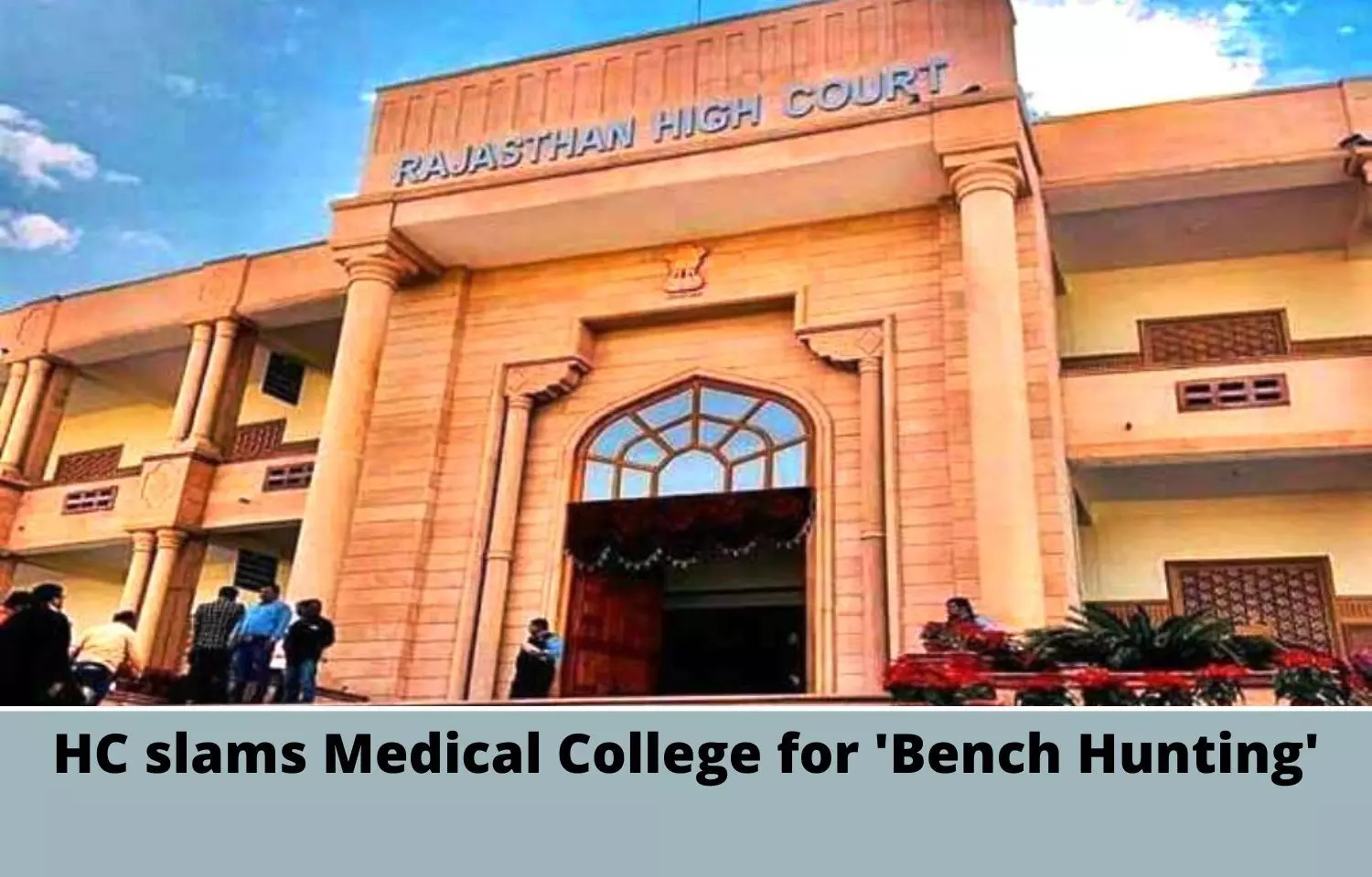 Rajasthan HC slams medical college for Bench Hunting, upholds Rs 10 lakh costs