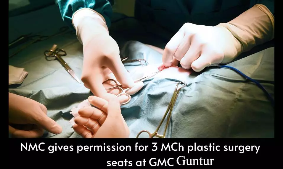 NMC allots 3 MCh plastic surgery seats to GMC Guntur