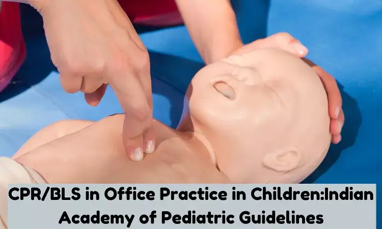 Cardiopulmonary resuscitation and Basic life support in Office Practice in Children: IAP Guidelines