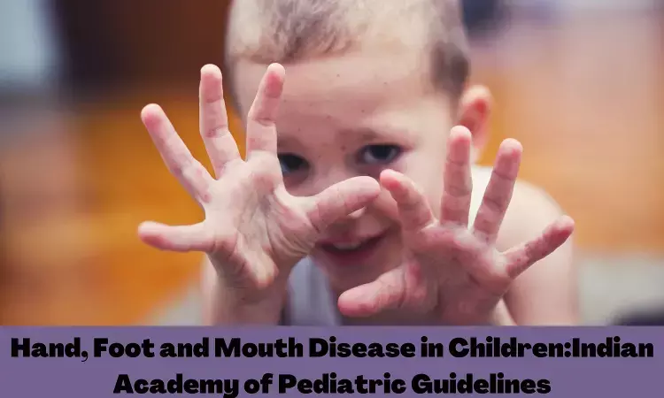 Hand, Foot and Mouth Disease in Children: IAP guidelines