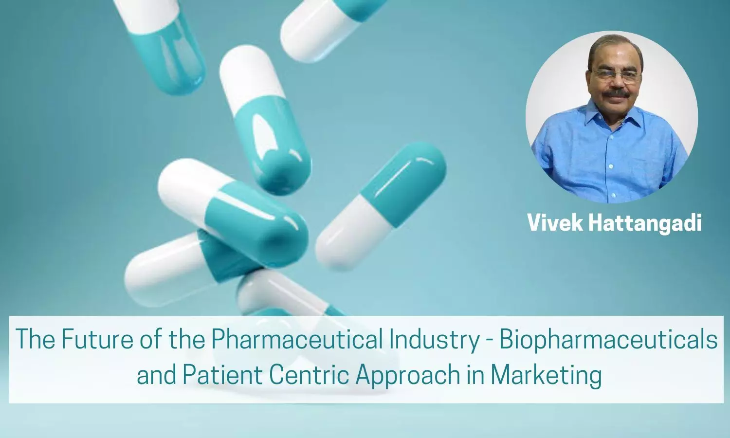 The Future of the Pharmaceutical Industry - Biopharmaceuticals and Patient Centric Approach in Marketing