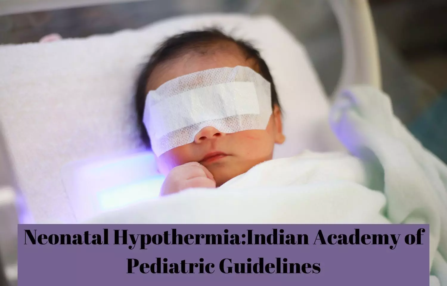 Neonatal Hypothermia: IAP Guidelines