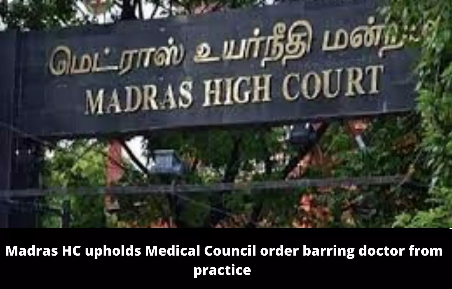 Madras HC upholds Medical Council order barring doctor from practice for two years for issuing fake certificate