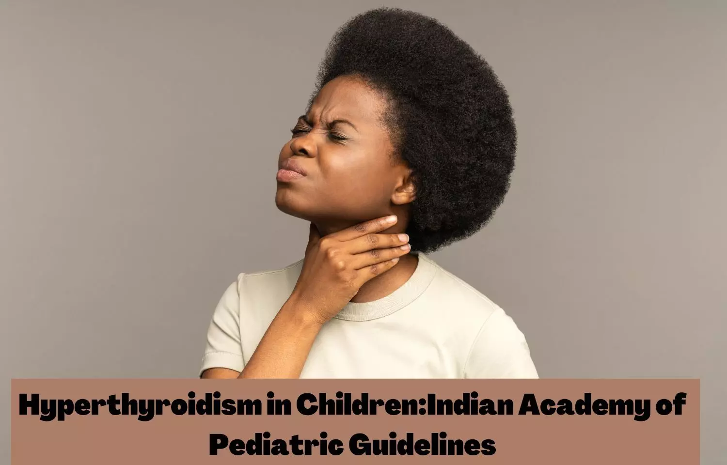 Hyperthyroidism in Children: IAP Guidelines