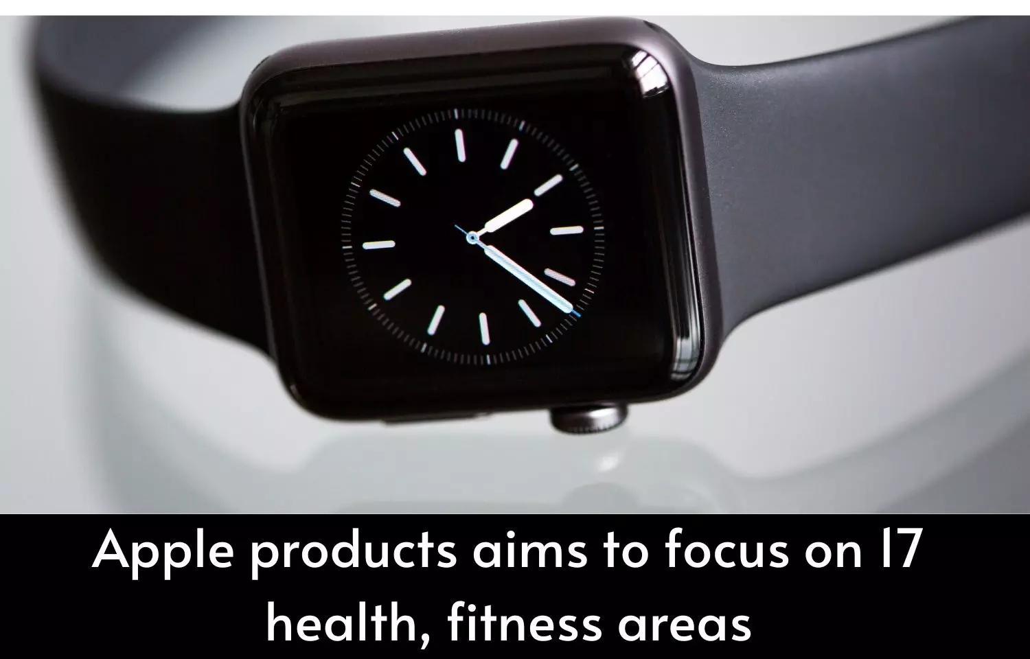 Apple products aim to focus on 17 health, fitness areas