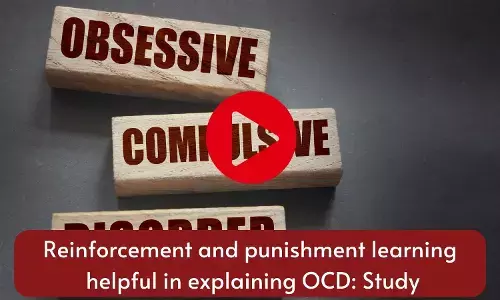 Reinforcement and punishment learning helpful in explaining OCD: Study