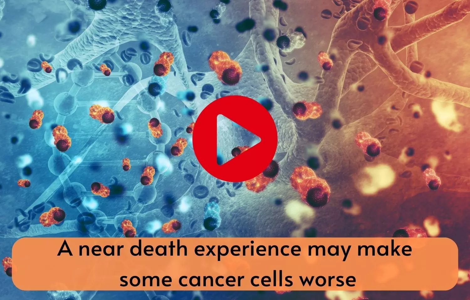 A near death experience may make some cancer cells worse