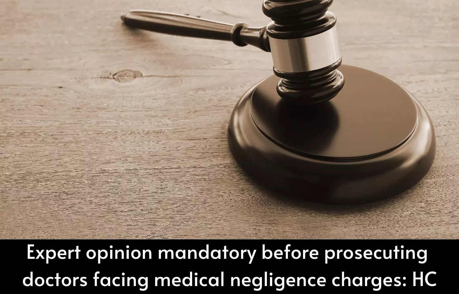 Expert opinion mandatory before prosecuting doctors facing medical negligence charges: HC