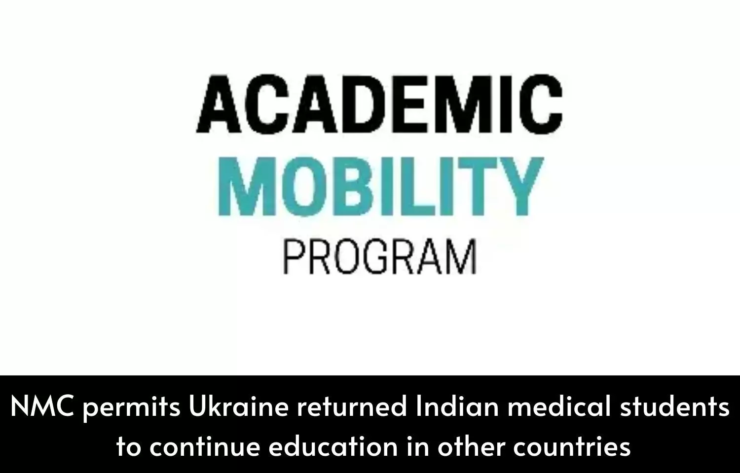 NMC gives no objection to Academic Mobility Program for Indian medical students in Ukraine
