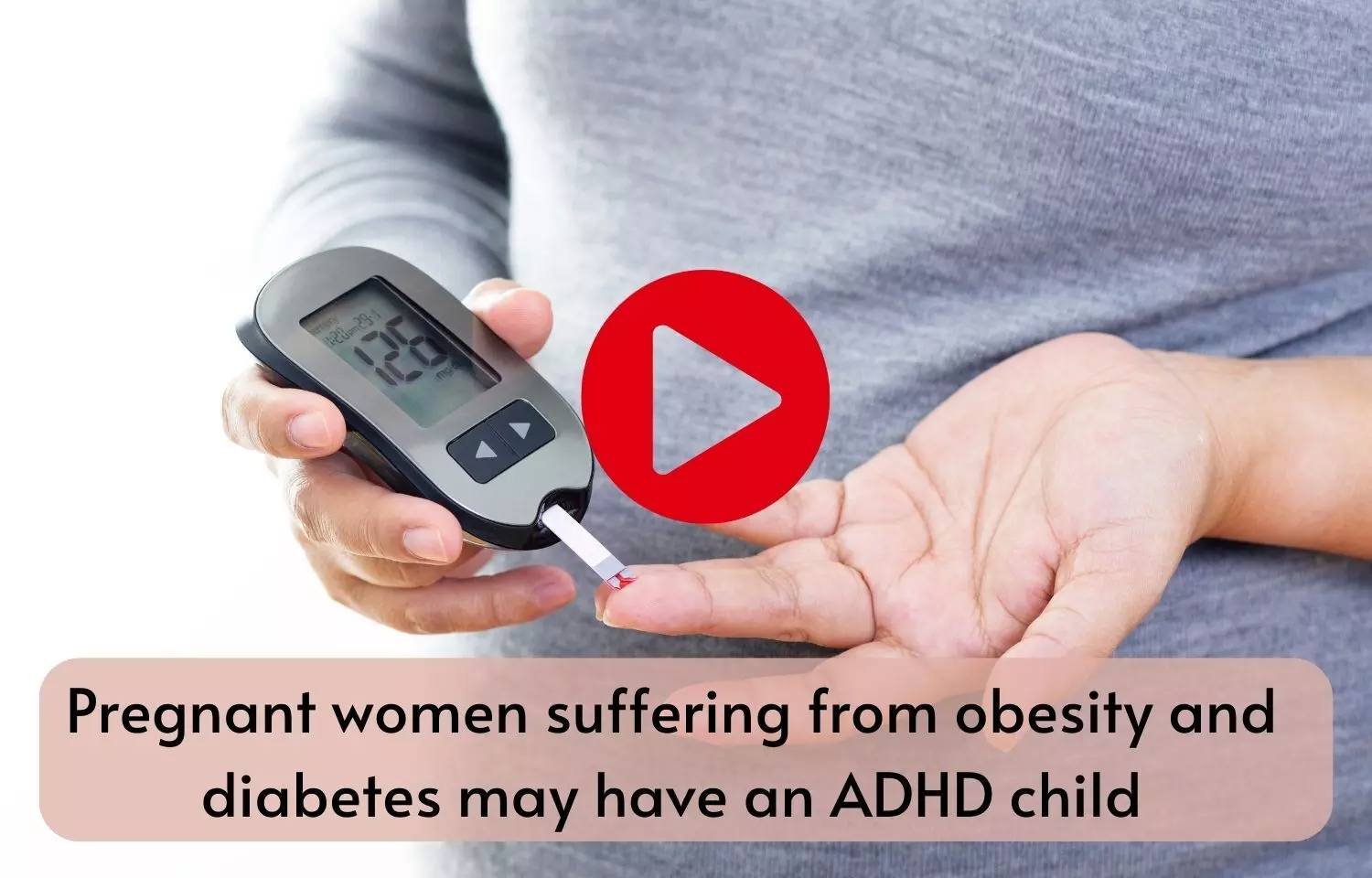 Pregnant women suffering from obesity and diabetes may have an ADHD child