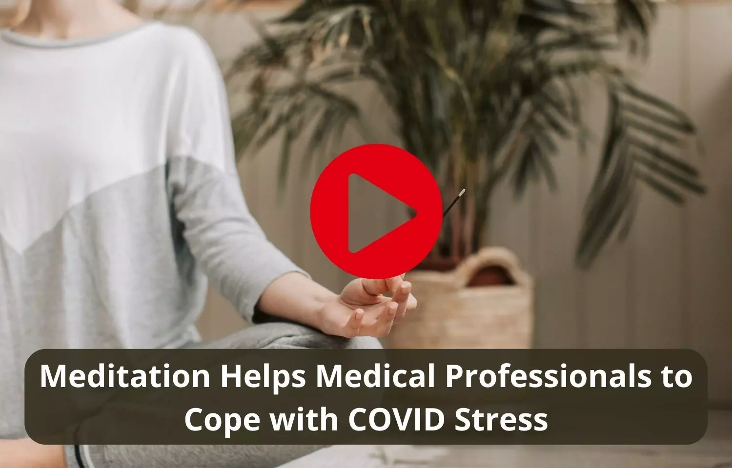 Meditation Helps Medical Professionals to Cope with COVID Stress