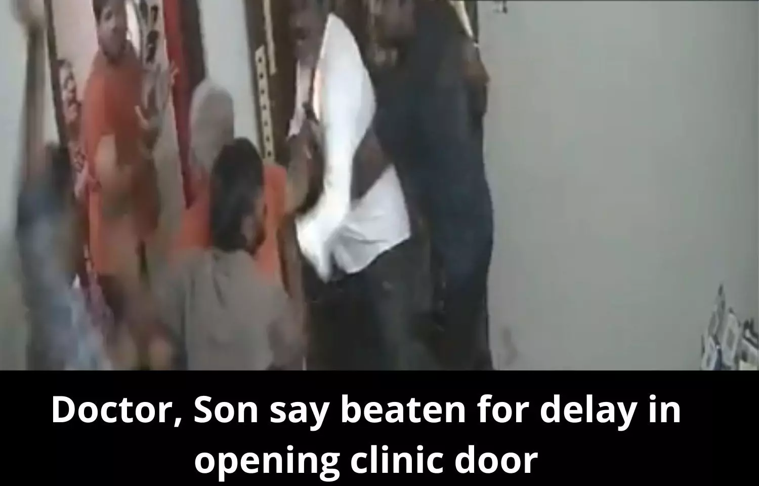 Video: Doctor, Son say beaten for delay in opening clinic door