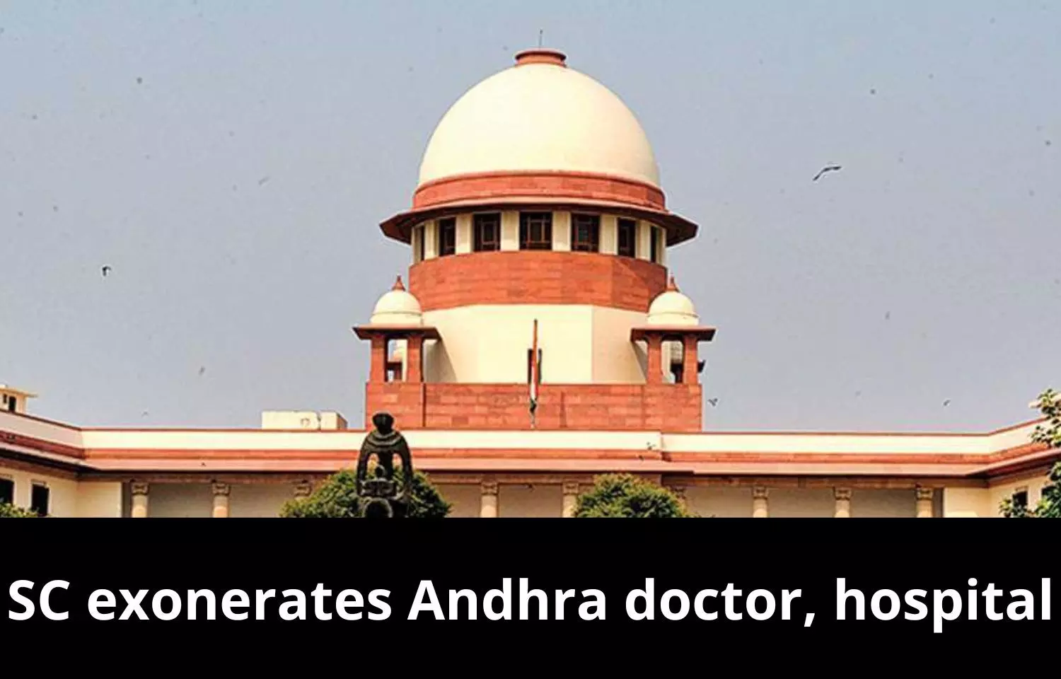 SC exonerates Andhra doctor, hospital, holds every death in hospital is not medical negligence