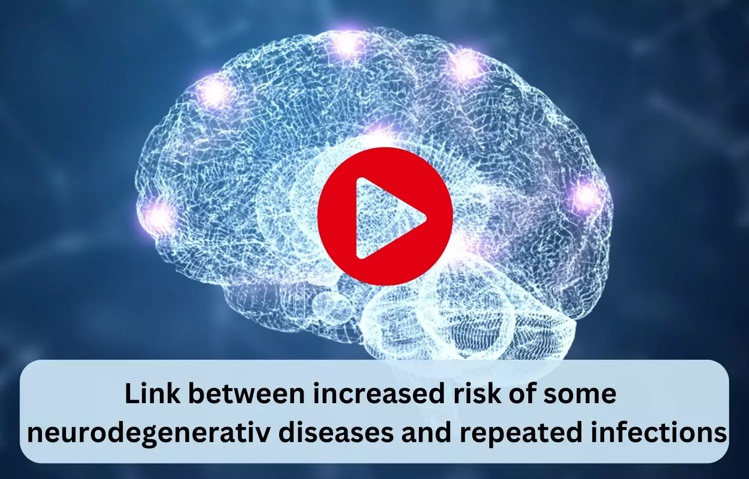 Link between increased risk of some neurodegenerative diseases and repeated infections