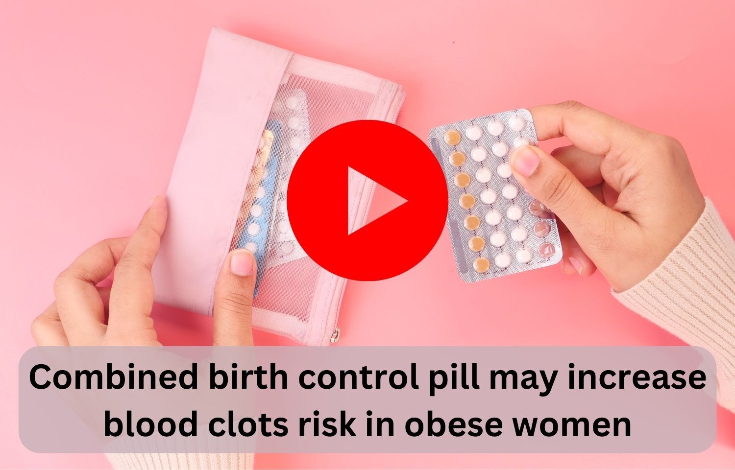 combined-birth-control-pill-may-increase-blood-clots-risk-in-obese-women