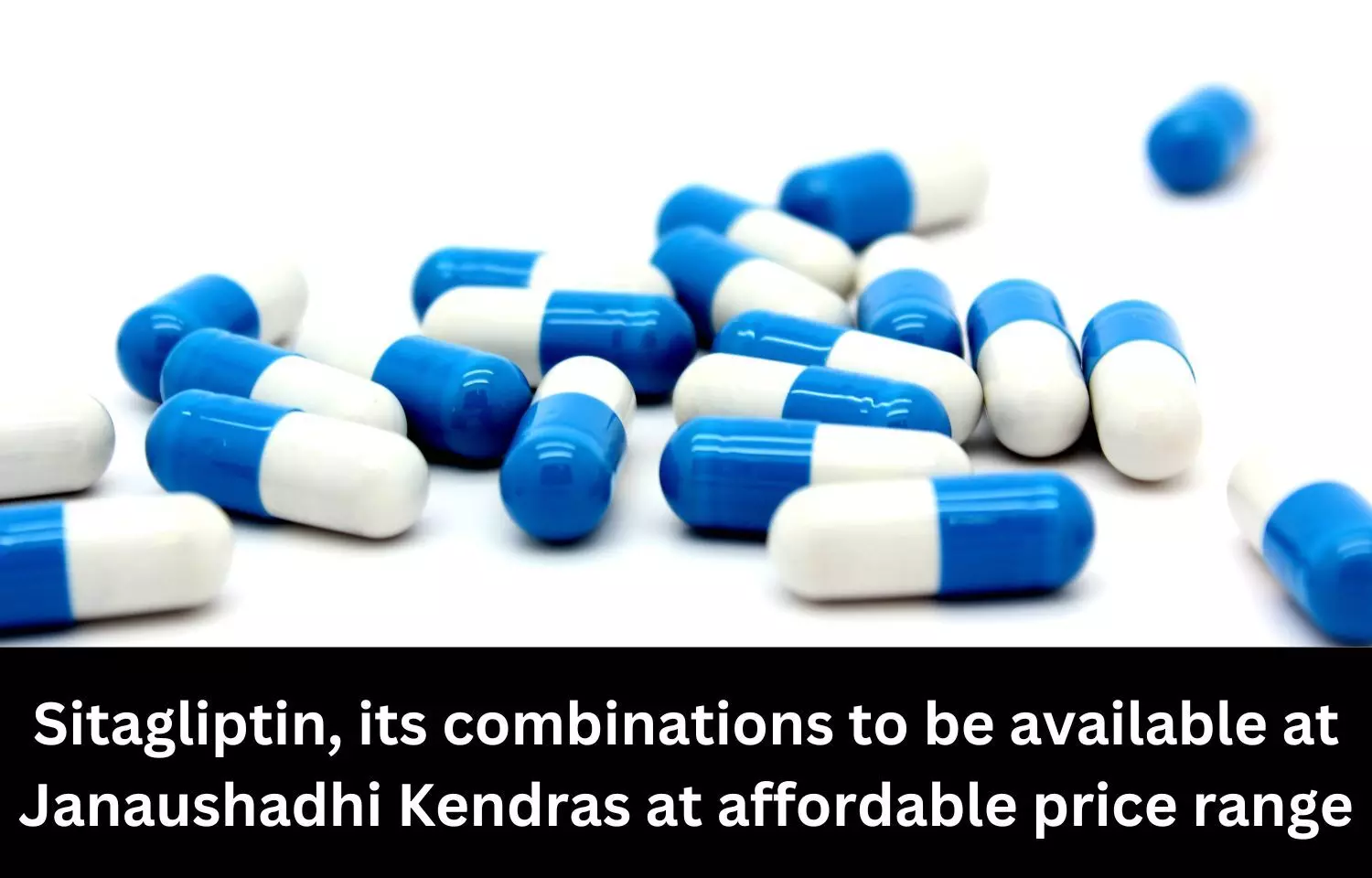 Affordable Sitagliptin, Sitagliptin- Metformin combination to be available at Janaushadhi Kendras