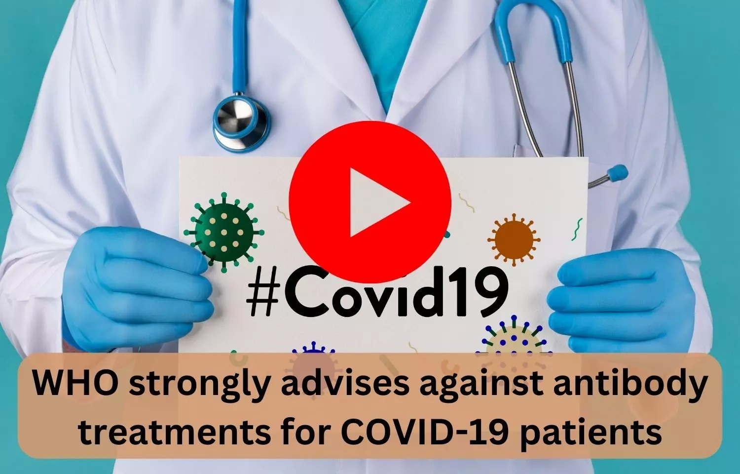 WHO strongly advises against antibody treatments for COVID-19 patients