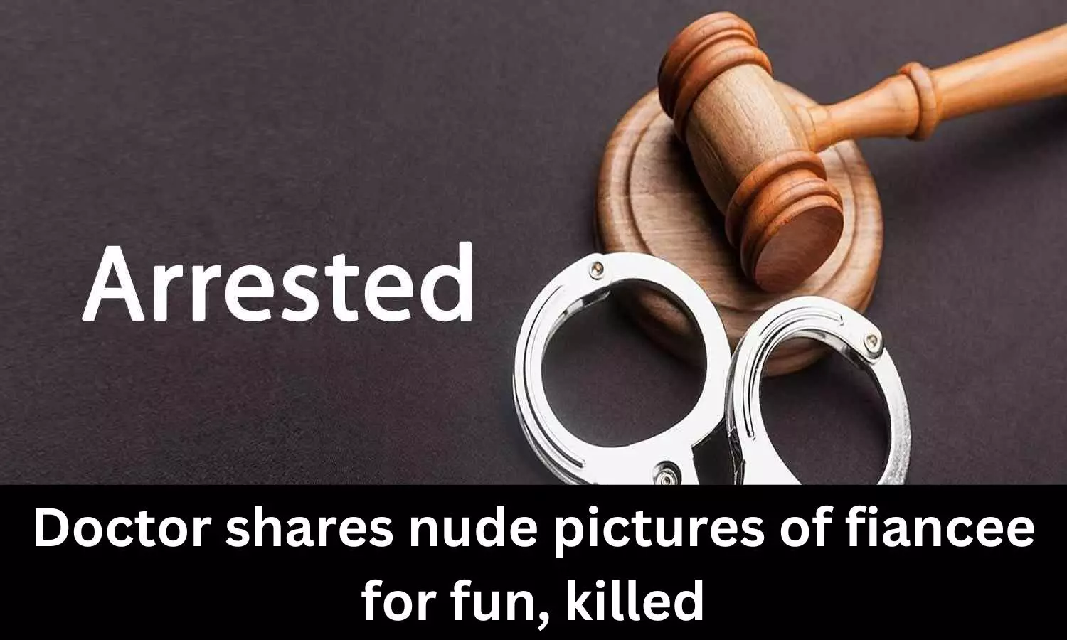 Bengaluru: Doctor shares nude pictures of fiancee for fun, killed
