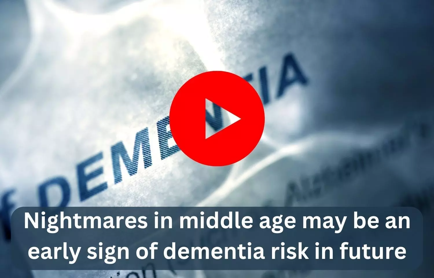 Nightmares in middle age may be an early sign of dementia risk in future