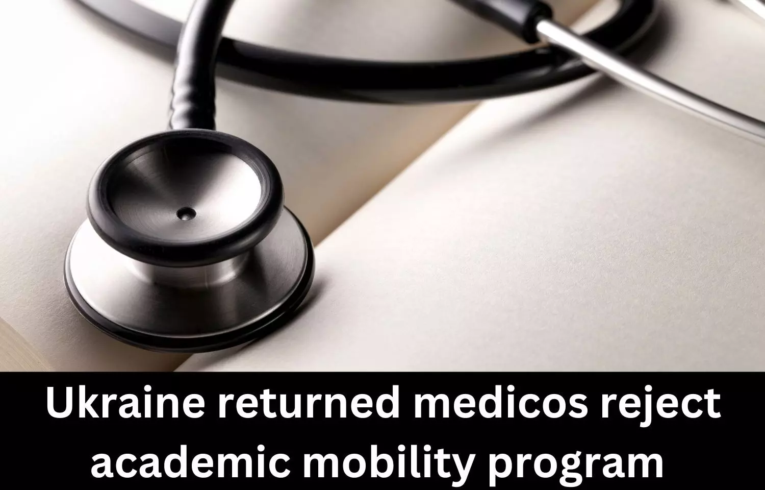 Ukraine returned medicos reject academic mobility programme