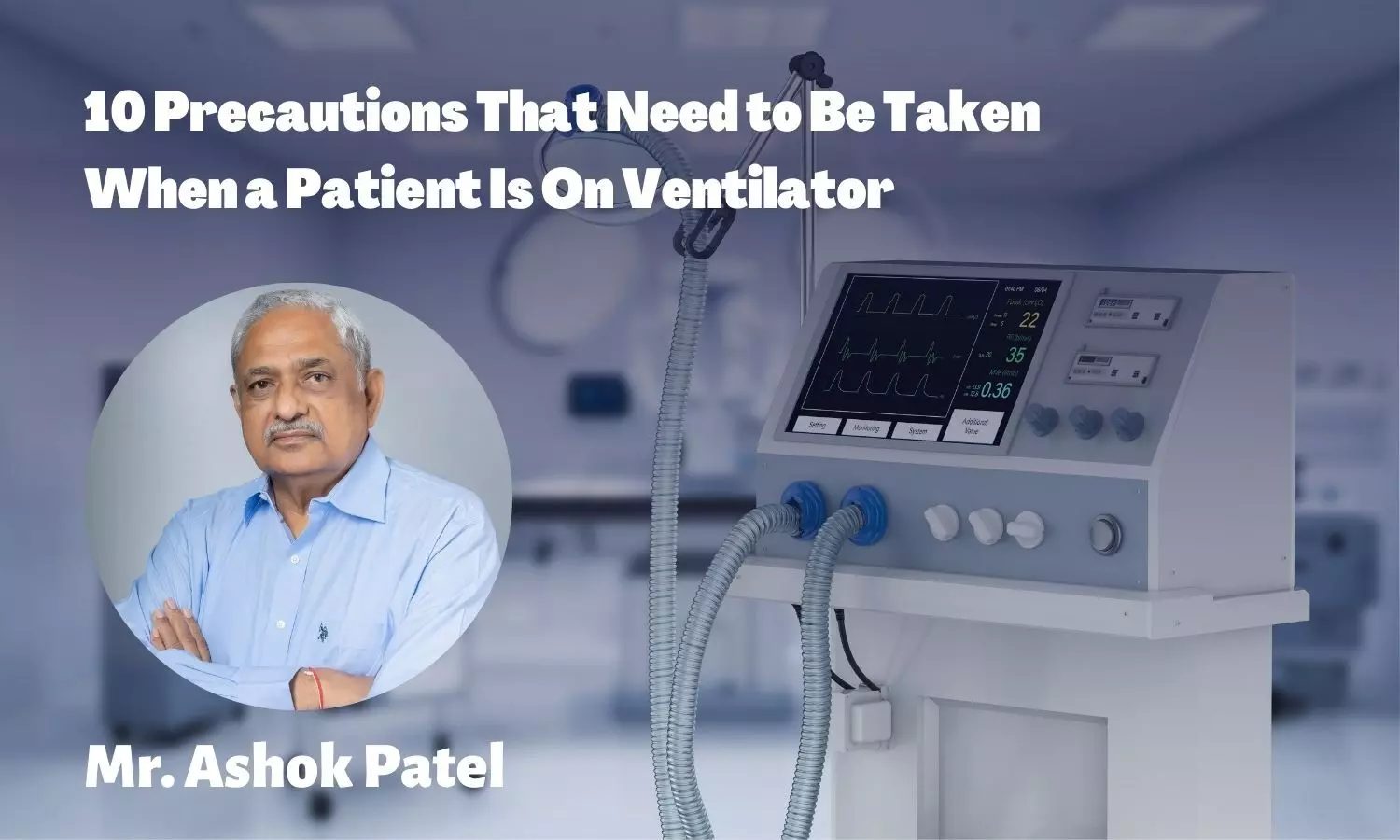 Ten Precautions That Should Be Taken When a Patient Is On Ventilator