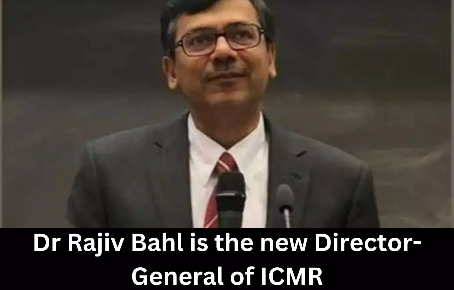 Dr Rajiv Bahl appointed as new Director-General of ICMR