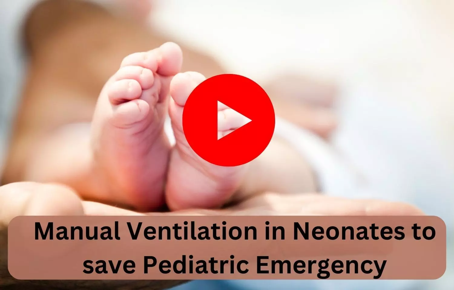 Manual Ventilation in Neonates to save Pediatric Emergency
