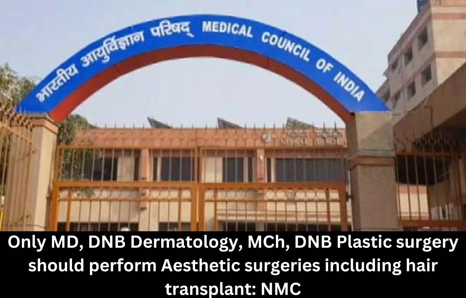 Only MD, DNB dermatology, MCh, DNB plastic surgery should perform aesthetic surgeries including hair transplant: NMC
